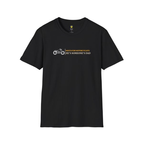 Watch for Motorcyclists - He's Someone's Dad - Motorcycle Awareness (Click here for important sizing info)