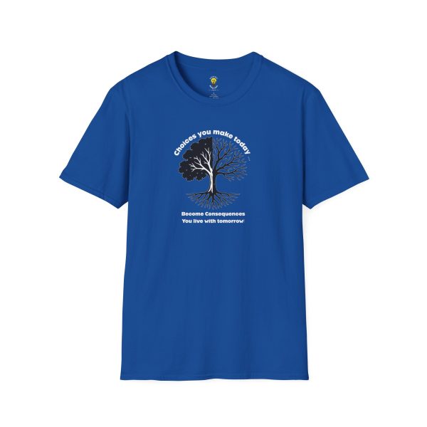 Choices you make today ... Become Consequences you live with tomorrow! (Click here for important sizing info) - Image 12
