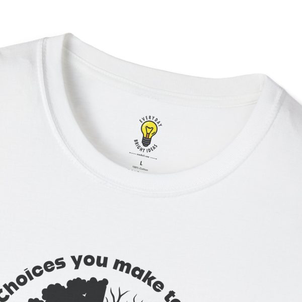 Choices you make today... Become Consequences you live with tomorrow T-Shirt (Click here for important sizing info) - Image 3