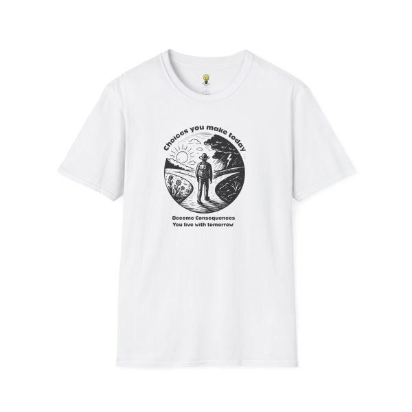 Choices you make today... Become Consequences you live with tomorrow T-Shirt - Fork in the Road (Click here for important sizing info)
