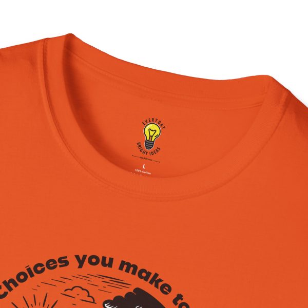 Choices you make today... Become Consequences you live with tomorrow T-Shirt - Fork in the Road (Click here for important sizing info) - Image 19
