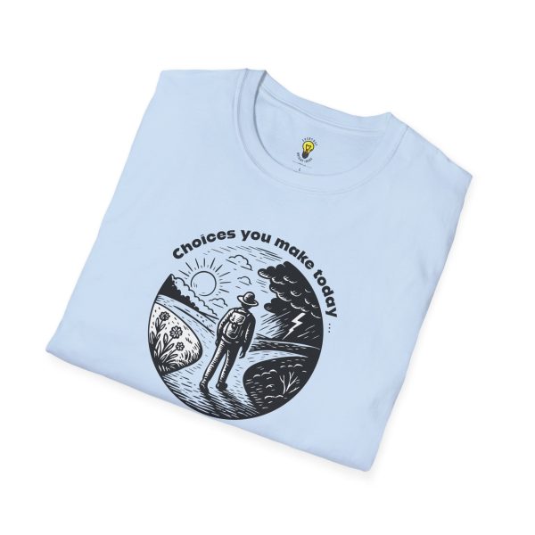 Choices you make today... Become Consequences you live with tomorrow T-Shirt - Fork in the Road (Click here for important sizing info) - Image 36