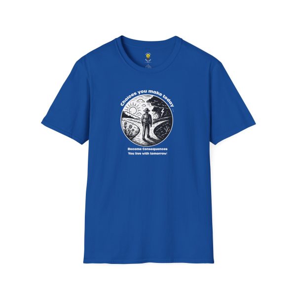 Choices you make today ... Become Consequences you live with tomorrow! Fork in the Road (Click here for important sizing info) - Image 12