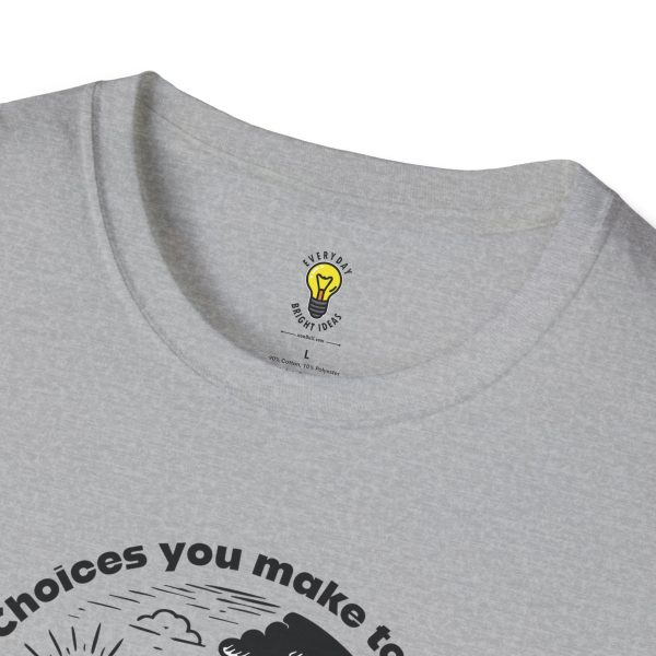Choices you make today... Become Consequences you live with tomorrow T-Shirt - Fork in the Road (Click here for important sizing info) - Image 15