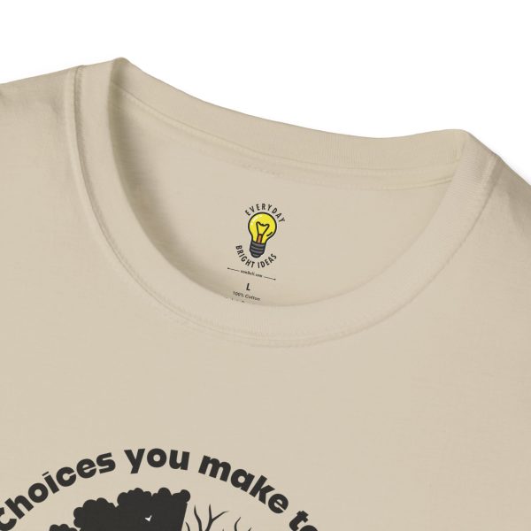 Choices you make today... Become Consequences you live with tomorrow T-Shirt (Click here for important sizing info) - Image 7