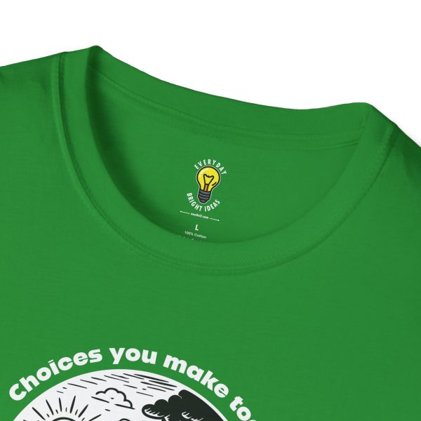 Choices you make today ... Become Consequences you live with tomorrow! Fork in the Road (Click here for important sizing info) - Image 32