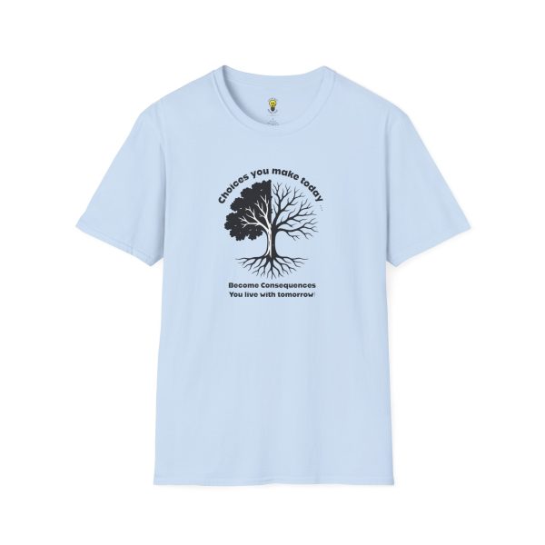 Choices you make today... Become Consequences you live with tomorrow T-Shirt (Click here for important sizing info) - Image 33