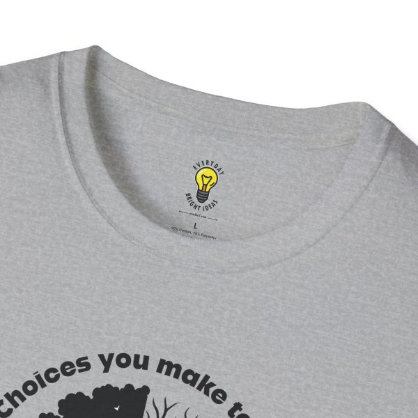 Choices you make today... Become Consequences you live with tomorrow T-Shirt (Click here for important sizing info) - Image 15