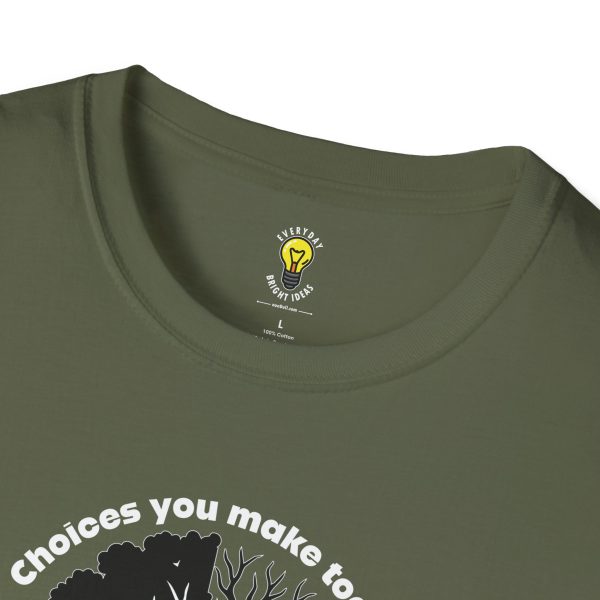 Choices you make today ... Become Consequences you live with tomorrow! (Click here for important sizing info) - Image 26