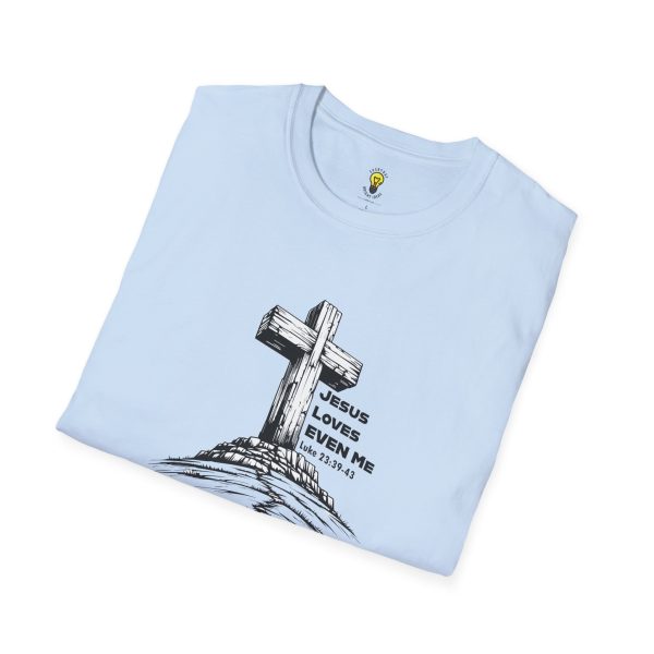 Jesus Loves EVEN Me T-Shirt (Click here for important sizing info) - Image 36