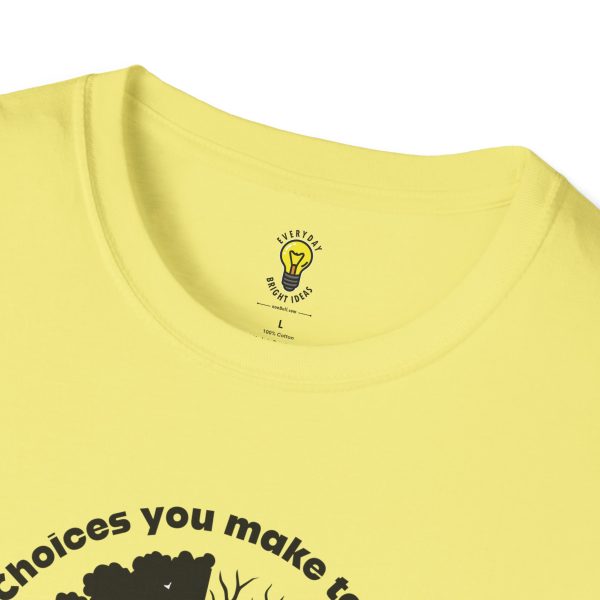 Choices you make today... Become Consequences you live with tomorrow T-Shirt (Click here for important sizing info) - Image 27