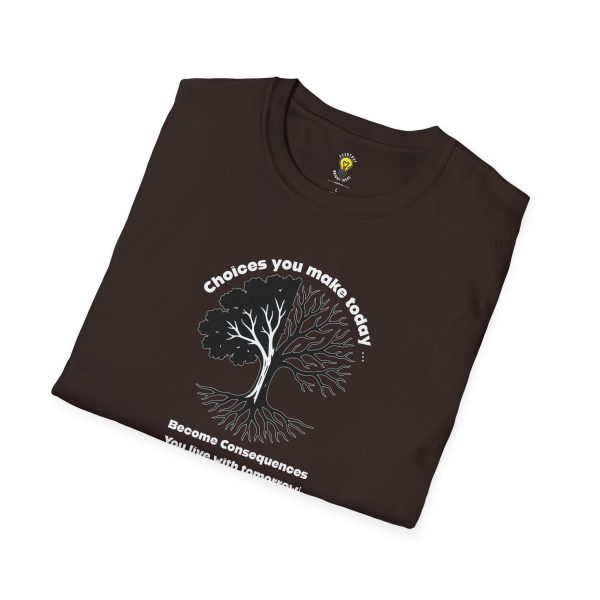 Choices you make today ... Become Consequences you live with tomorrow! (Click here for important sizing info) - Image 10