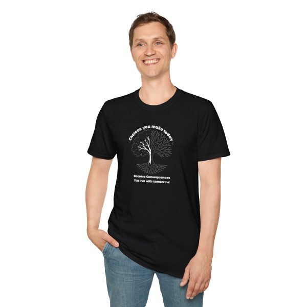 Choices you make today ... Become Consequences you live with tomorrow! (Click here for important sizing info) - Image 6