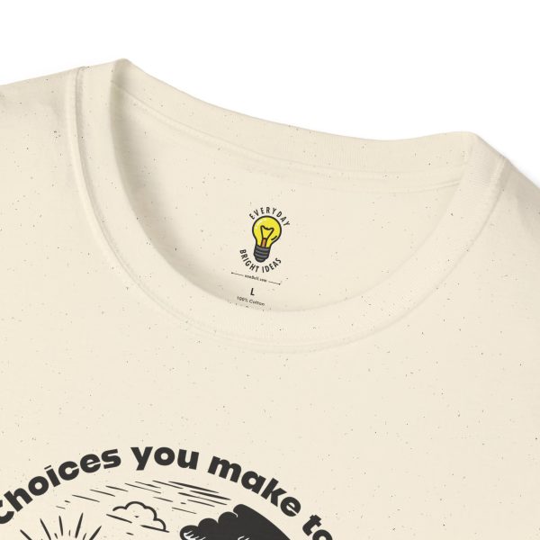 Choices you make today... Become Consequences you live with tomorrow T-Shirt - Fork in the Road (Click here for important sizing info) - Image 23