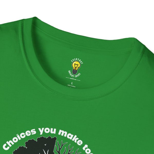 Choices you make today ... Become Consequences you live with tomorrow! (Click here for important sizing info) - Image 32