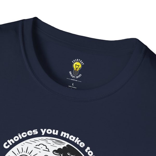 Choices you make today ... Become Consequences you live with tomorrow! Fork in the Road (Click here for important sizing info) - Image 20