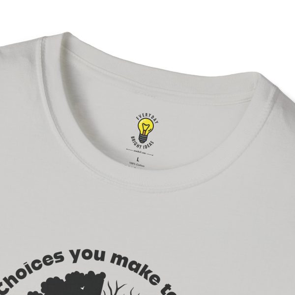 Choices you make today... Become Consequences you live with tomorrow T-Shirt (Click here for important sizing info) - Image 11