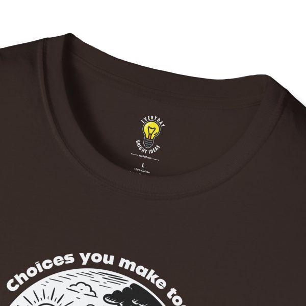 Choices you make today ... Become Consequences you live with tomorrow! Fork in the Road (Click here for important sizing info) - Image 9
