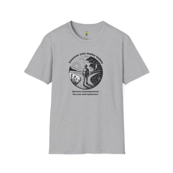 Choices you make today... Become Consequences you live with tomorrow T-Shirt - Fork in the Road (Click here for important sizing info) - Image 13