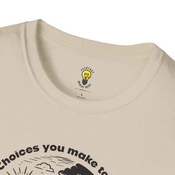 Choices you make today... Become Consequences you live with tomorrow T-Shirt - Fork in the Road (Click here for important sizing info) - Image 7
