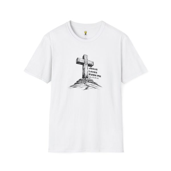 Jesus Loves EVEN Me T-Shirt (Click here for important sizing info)