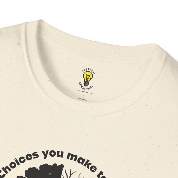 Choices you make today... Become Consequences you live with tomorrow T-Shirt (Click here for important sizing info) - Image 23