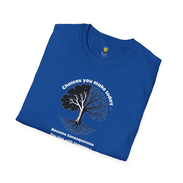 Choices you make today ... Become Consequences you live with tomorrow! (Click here for important sizing info) - Image 15