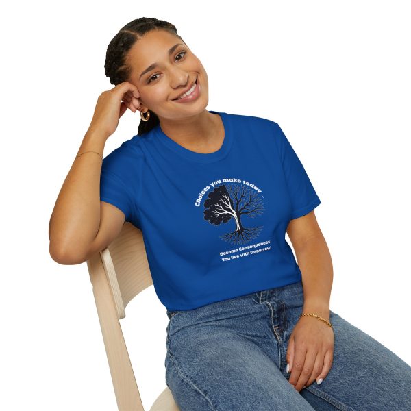 Choices you make today ... Become Consequences you live with tomorrow! (Click here for important sizing info) - Image 17