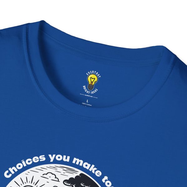 Choices you make today ... Become Consequences you live with tomorrow! Fork in the Road (Click here for important sizing info) - Image 14