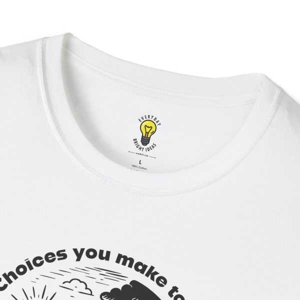 Choices you make today... Become Consequences you live with tomorrow T-Shirt - Fork in the Road (Click here for important sizing info) - Image 3