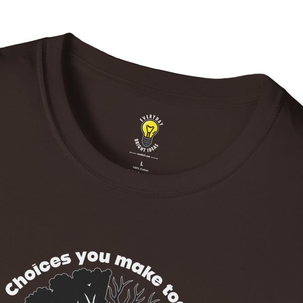 Choices you make today ... Become Consequences you live with tomorrow! (Click here for important sizing info) - Image 9